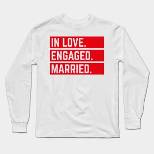 In Love. Engaged. Married. (Wedding / Marriage / Red) Long Sleeve T-Shirt